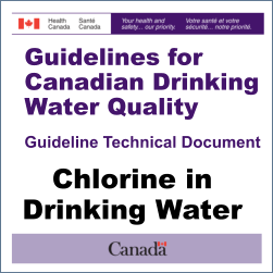 Chlorine in Drinking Water - Reviewing the Technical Guidelines for Canadian Drinking Water Quality